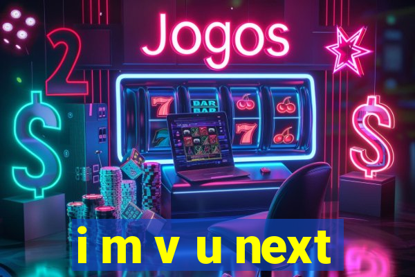 i m v u next